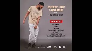 BEST OF UCHEE  BY  DJ KONSHENZ 2022 vol.1