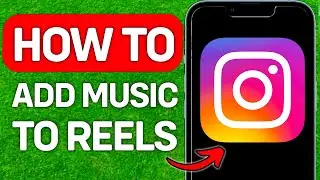 How To Add Music To Instagram Reels 2024