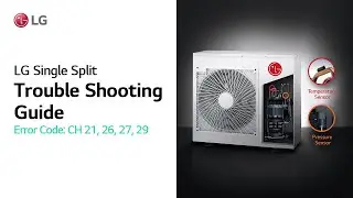 LG Single Split : Trouble Shooting Guide (Error Code CH21, 26, 27, 29) I LG