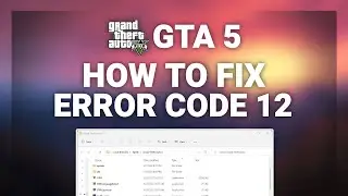 GTA 5 – How to Fix Error Code 12 GTA 5! | Complete 2024 Guide