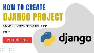 How to create Django project | Step-by-Step Guide for Beginners | Pro Developer