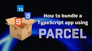 How to bundle a TypeScript app using Parcel