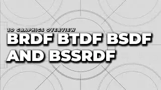 BRDFs, BTDFs, BSDFs, and BSSRDFs | 3D Graphics Overview