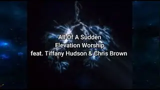 Elevation Worship - All Of A Sudden feat. Tiffany Hudson/Chris Brown - Instrumental Cover w/ lyrics