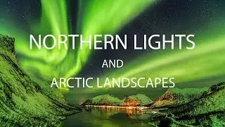 Northern Lights and Arctic Landscapes - Preview