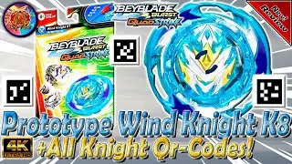 NEW Wind Knight K8 Prototype + All Old Qr-Codes | Новый Прототип Wind Knight K8 - Beyblade Burst QS