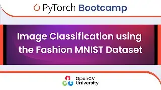 Pytorch Bootcamp for Beginners - 3 | Image Classification using the Fashion MNIST Dataset