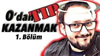 0'dan TIP KAZANMAK 1. BÖLÜM