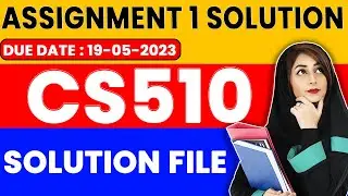 CS510 Assignment 1 Solution Fall 2023 | CS510 Assignment No 1 Solution 2023 with Solution File