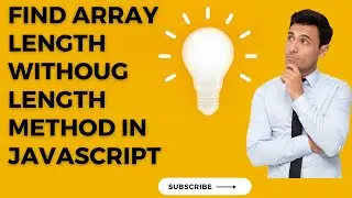 find array length without length mehtod in javascript, logical programs on array in javascript