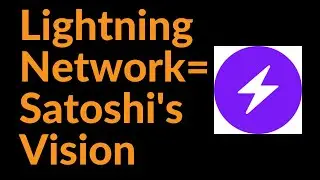 Lightning Network: The Fulfillment of Satoshi's Vision