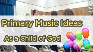 As a Child of God - Egg Shakers - Primary Music Ideas 2017