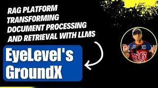 EyeLevel's GroundX innovative RAG platform transforming document processing and retrieval with LLMs