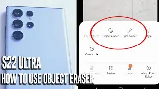 Samsung S22 Ultra - How to use object Eraser to crop out unwanted objects