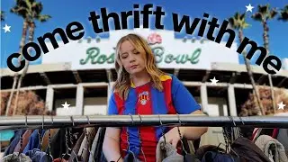come thrift with me at the rose bowl flea market! (UNHINGED thrifting day)
