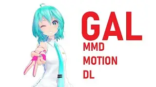 [MMD Motion DL] GAL (kor)