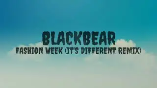 BLACKBEAR - FASHION WEEK (it's different remix) (lyrics)