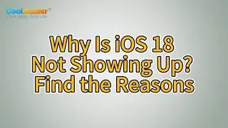 Why Is iOS 18 Not Showing Up? [8 Possible Reasons]