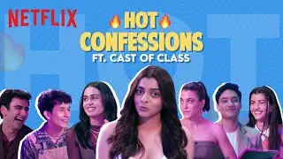 The Cast Makes Spicy Confessions | Class | Netflix India