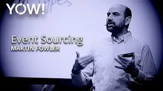 Event Sourcing • Martin Fowler • YOW! 2016