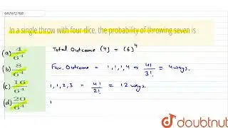 In a single throw with four dice, theprobability of throwing seven is | CLASS 14 | PROBABILITY |...