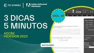 Adobe Indesign: 3 Dicas, 5 Minutos Vol. III - TD SYNNEX PORTUGAL