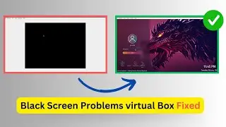 Black Screen in VirtualBox? Here’s How to Fix It!