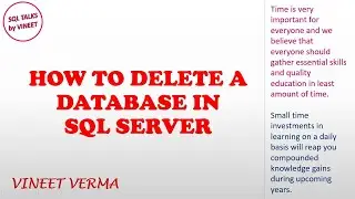 How to Delete/Drop a Database | SQL Server | SQL Talks by Vineet | VINEET VERMA