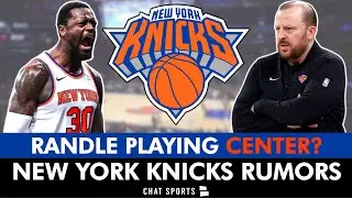 NY Knicks Rumors: Julius Randle Playing Center? + Knicks Schedule Important Dates