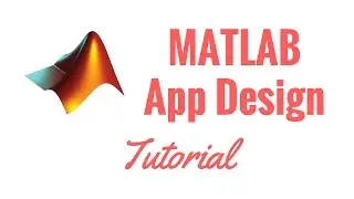 Complete MATLAB App Design Tutorial