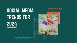 Social Media Trends for 2024