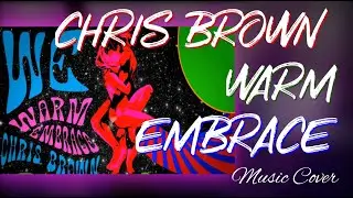 Chris Brown - WE (Warm Embrace) (Instrumental) Music Cover Snippet By Howard Lakins-Graves