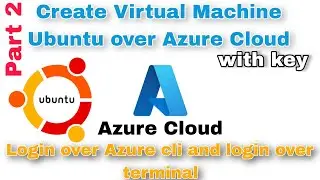 Azure Cloud Part 2 Ubuntu VM install with key|Azure cli login