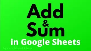 How to add and sum in Google Sheets (Addition and SUM function)