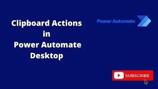 Clipboard Actions(Get/Set data in Clipboard,Clear contents from Clipboard) in Power Automate Desktop