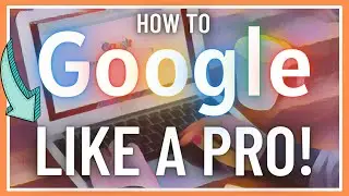 How to Google like a PRO!
