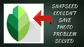 How To Solve Snapseed Could Not Save Photo Problem || Rsha26 Solutions