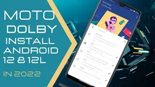 Install MOTO Dolby Any Custom Rom Android 12 & Android 12L Support|Moto Dolby Sound For All Androiod
