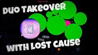 Agar.io - Duo Takeover w/ Lost Cause