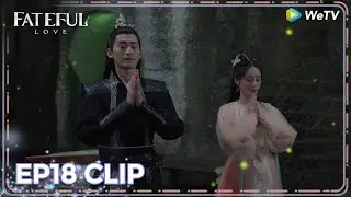 ENG SUB | Clip EP18 | Make a wish together 😍❤️ | WeTV | Fateful Love