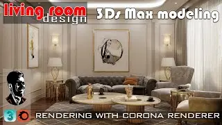 INTERIOR - CLASSICAL LIVING ROOM DESIGN -TUTORIAL- 3Ds MAX / CORONA RENDER - PHOTOREALISTIC RENDER