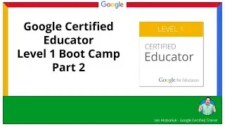 Google Certified Educator Level 1 Boot Camp, with Les Moskaliuk - Part 2