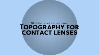 Using a topographer for contact lens fitting | OT Skills Guide