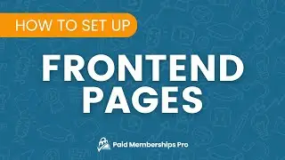 How to Set Up Frontend Pages in Paid Memberships Pro