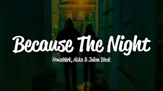 HouseWerk - Because The Night (Lyrics) ft. AISKA & Julian Black