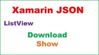 Xamarin Android JSON Ep.03 : ListView - Fetch ,Show [Async Await]