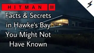 Hitman 3 | Facts & Secrets in Hawke’s Bay You Might Not Have Known