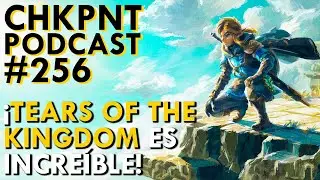 CHKPNT Podcast #256 - Zelda TOTK y nada más! (SIN SPOILERS)