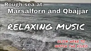 Rough sea at Marsalforn/Qbajjar - relaxing music