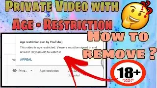 How to remove Age Restriction ll Paano Tanggalin ang Age Restriction kahit naka Private ang Video